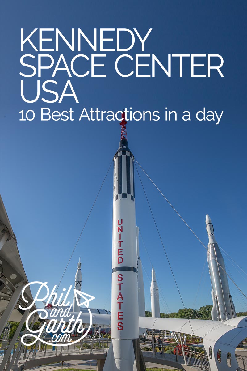 10 Best Attractions at NASA's Kennedy Space Center - Phil and Garth