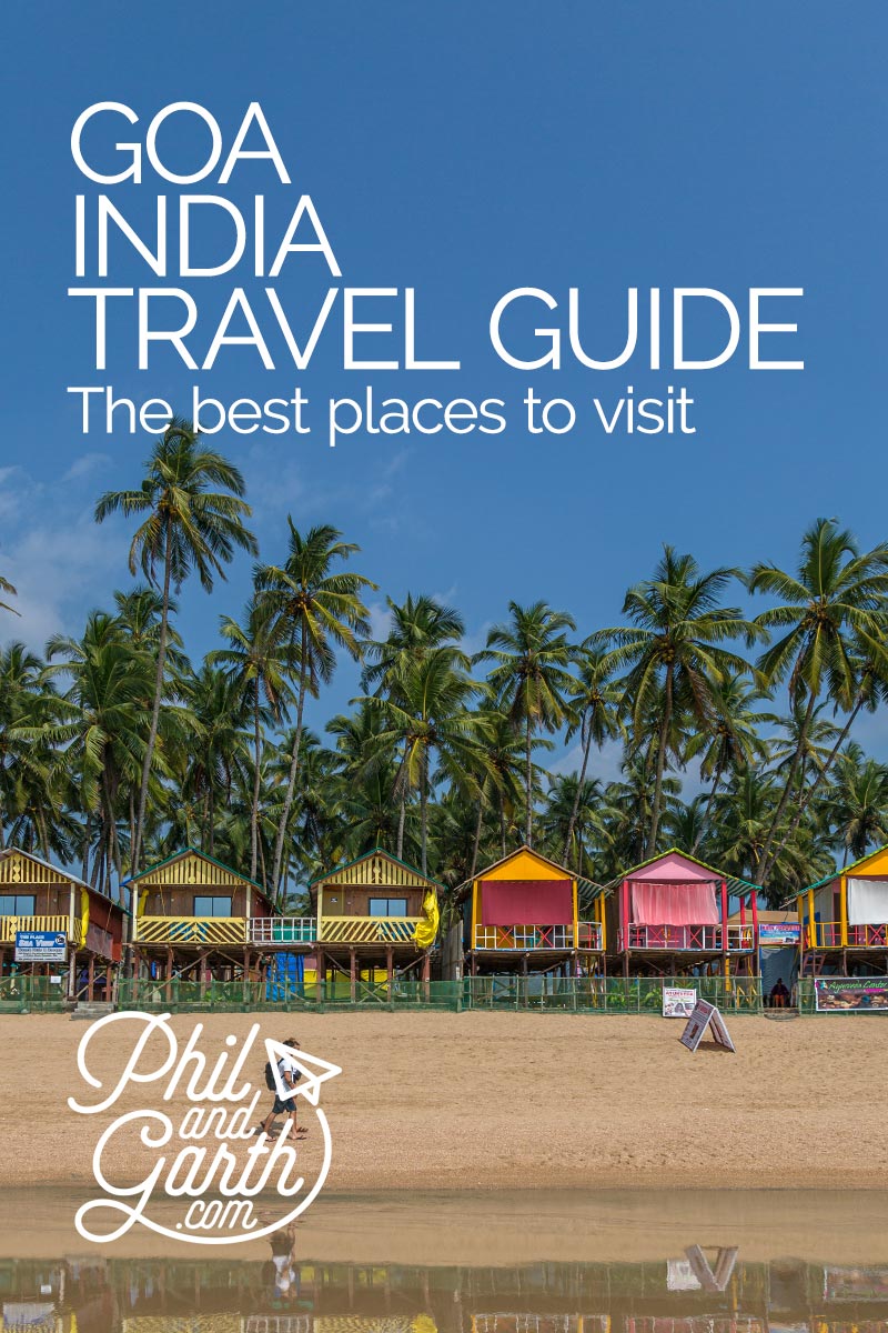 Must Visit Places In South Goa & North Goa, India - Phil and Garth