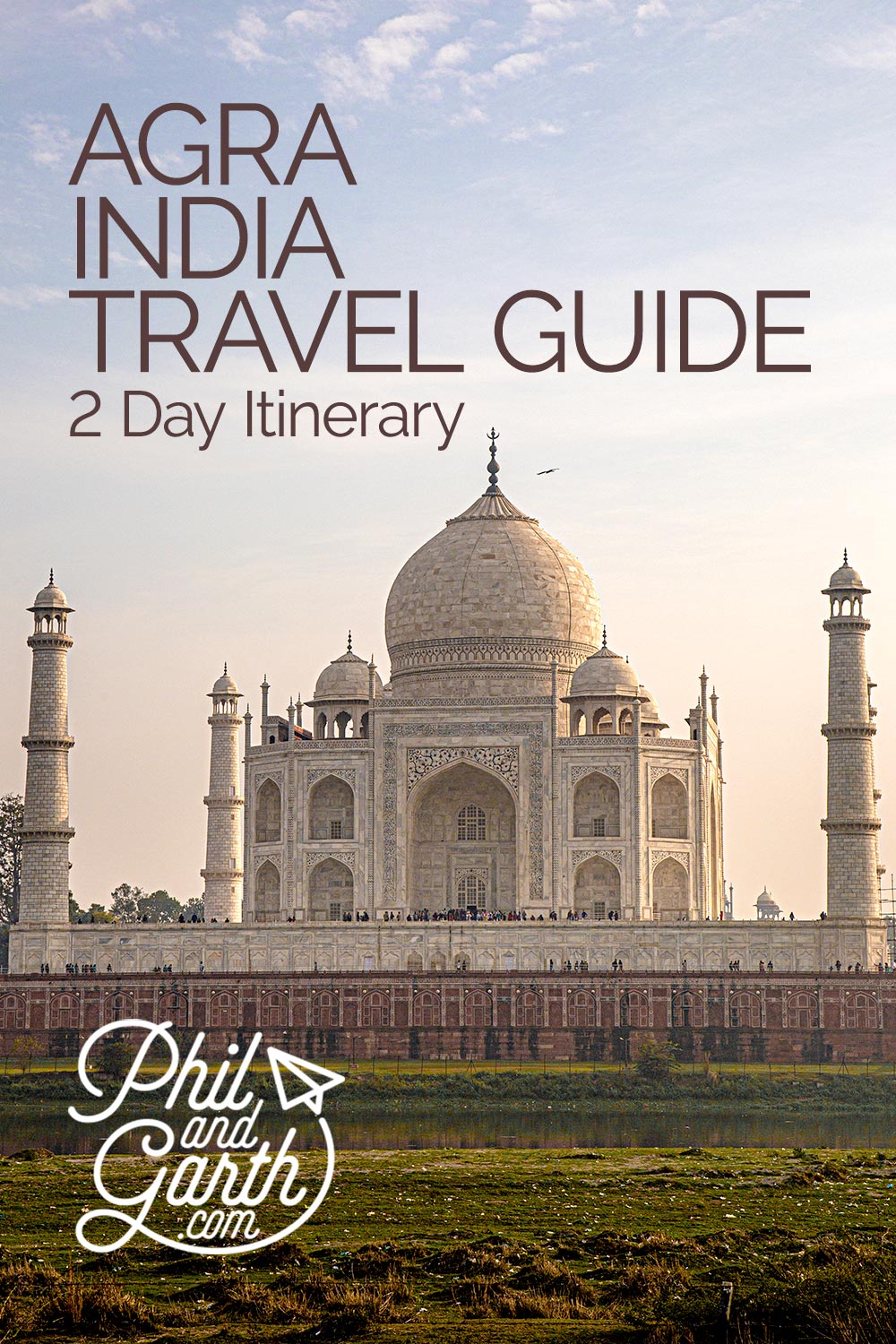 Agra 2 Day Travel Gude and Itinerary by Phil and Garth