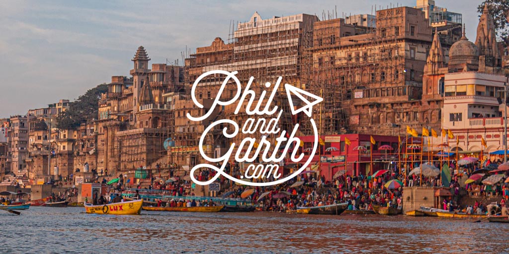 The Best Things To Do in Varanasi, India - Phil and Garth